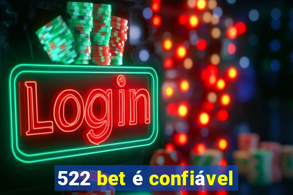 522 bet é confiável